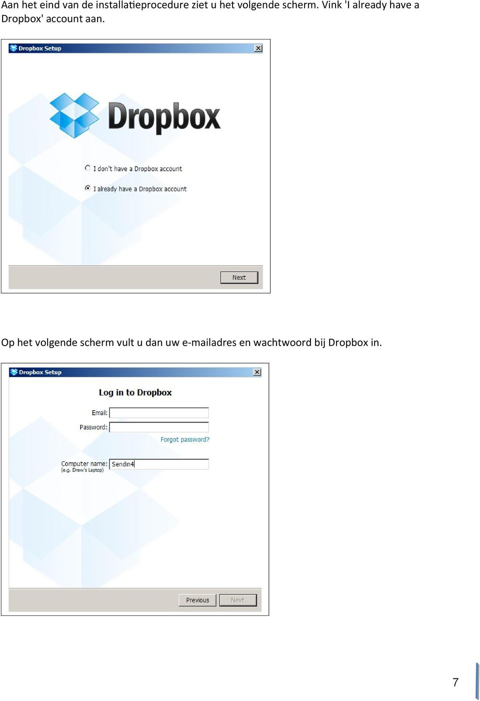 Vink 'I already have a Dropbox' account aan.