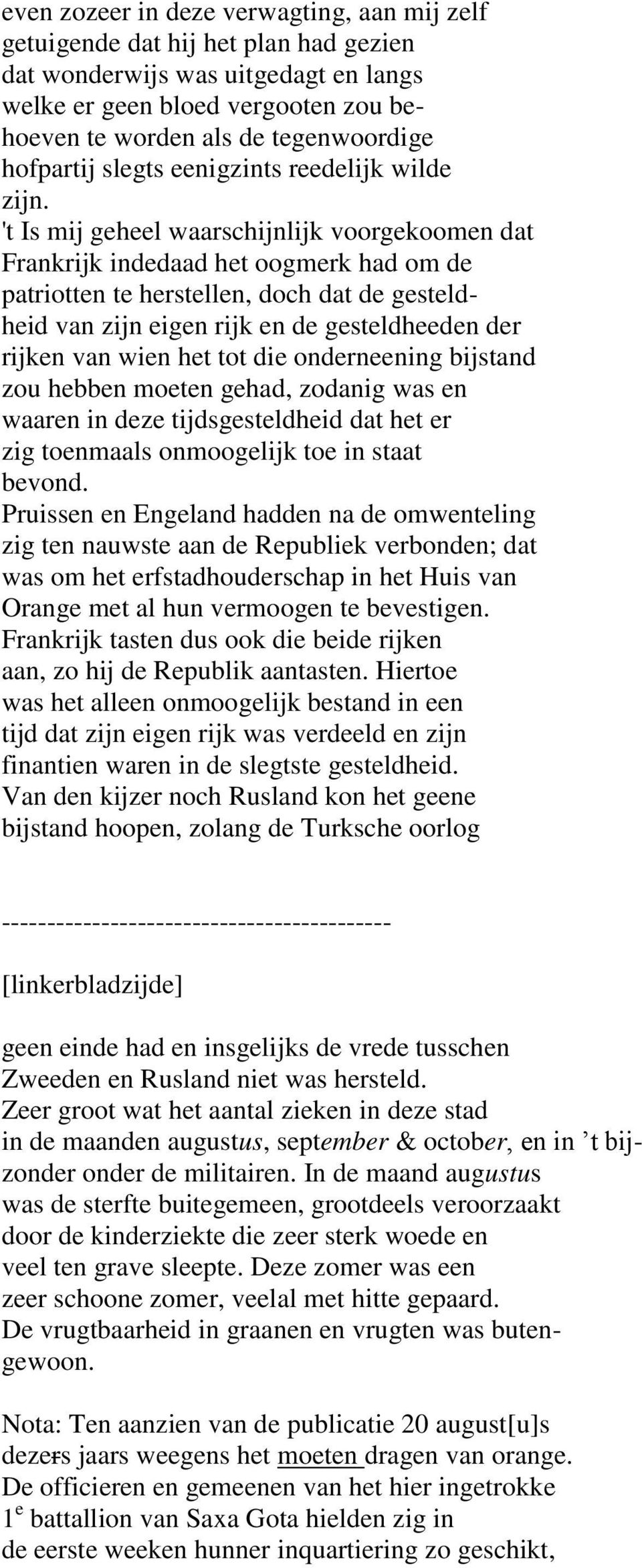 't Is mij geheel waarschijnlijk voorgekoomen dat Frankrijk indedaad het oogmerk had om de patriotten te herstellen, doch dat de gesteldheid van zijn eigen rijk en de gesteldheeden der rijken van wien