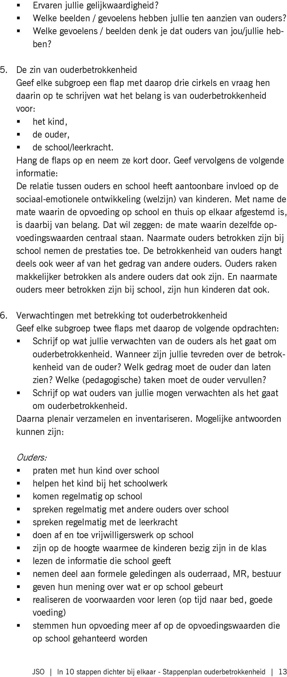 school/leerkracht. Hang de flaps op en neem ze kort door.