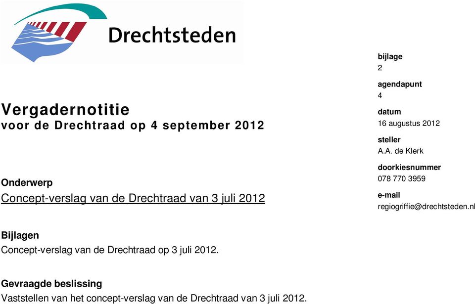 A. de Klerk doorkiesnummer 078 770 3959 e-mail regiogriffie@drechtsteden.