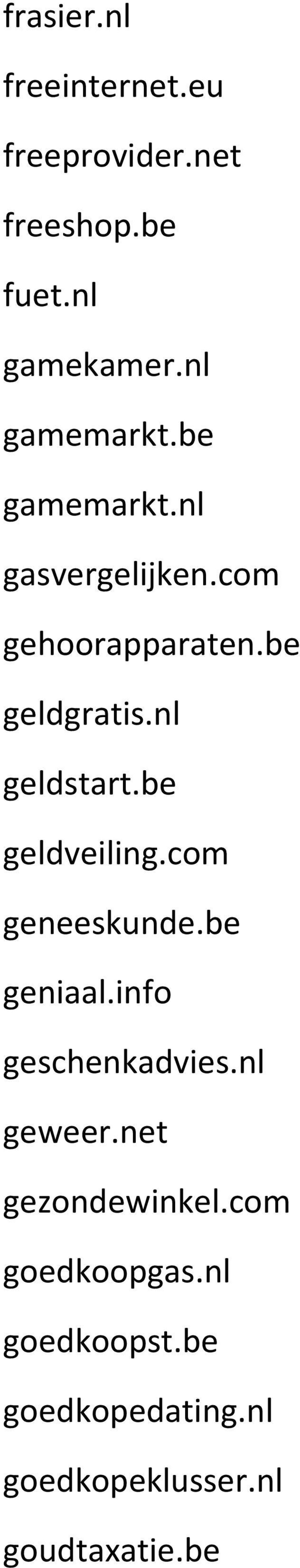 nl geldstart.be geldveiling.com geneeskunde.be geniaal.info geschenkadvies.nl geweer.
