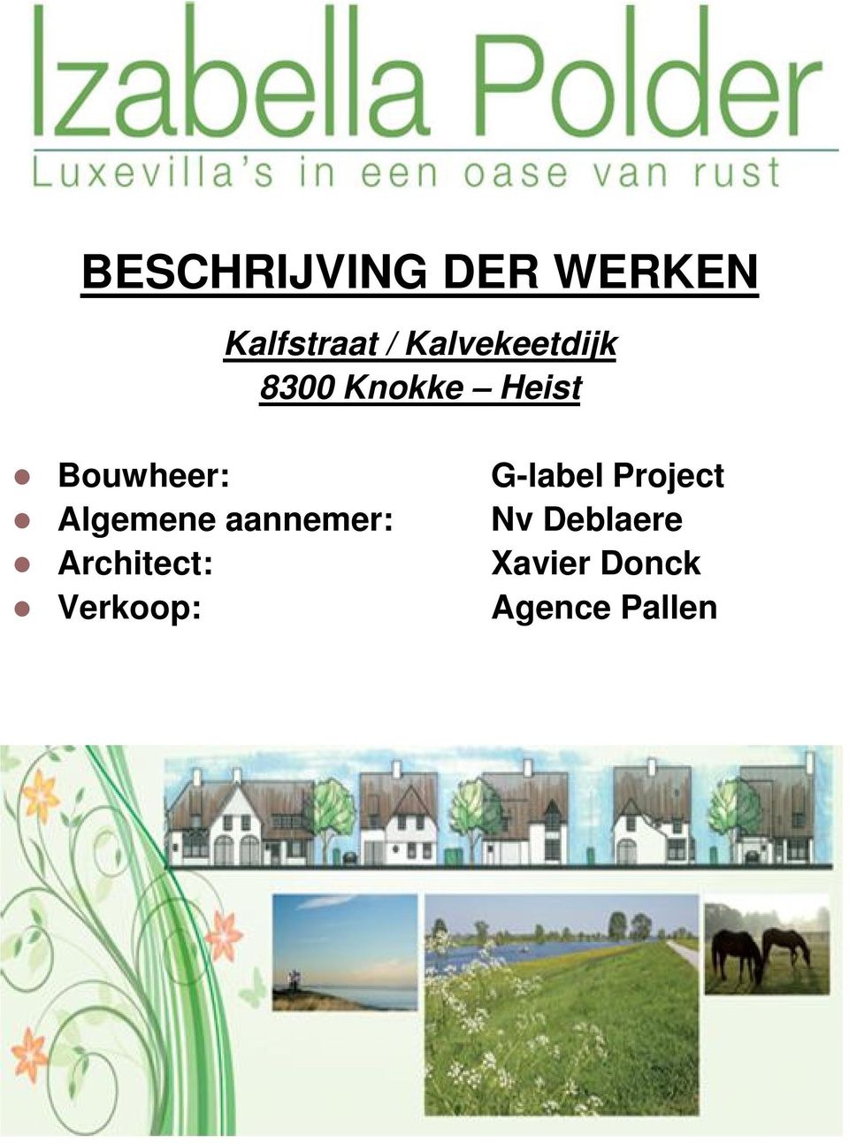 Bouwheer: G-label Project Algemene aannemer: