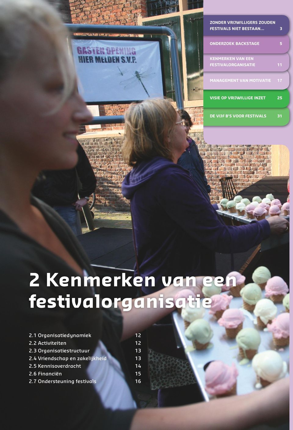 vrijwillige inzet 25 De vijf B s voor festivals 31 2 Kenmerken van een festivalorganisatie 2.