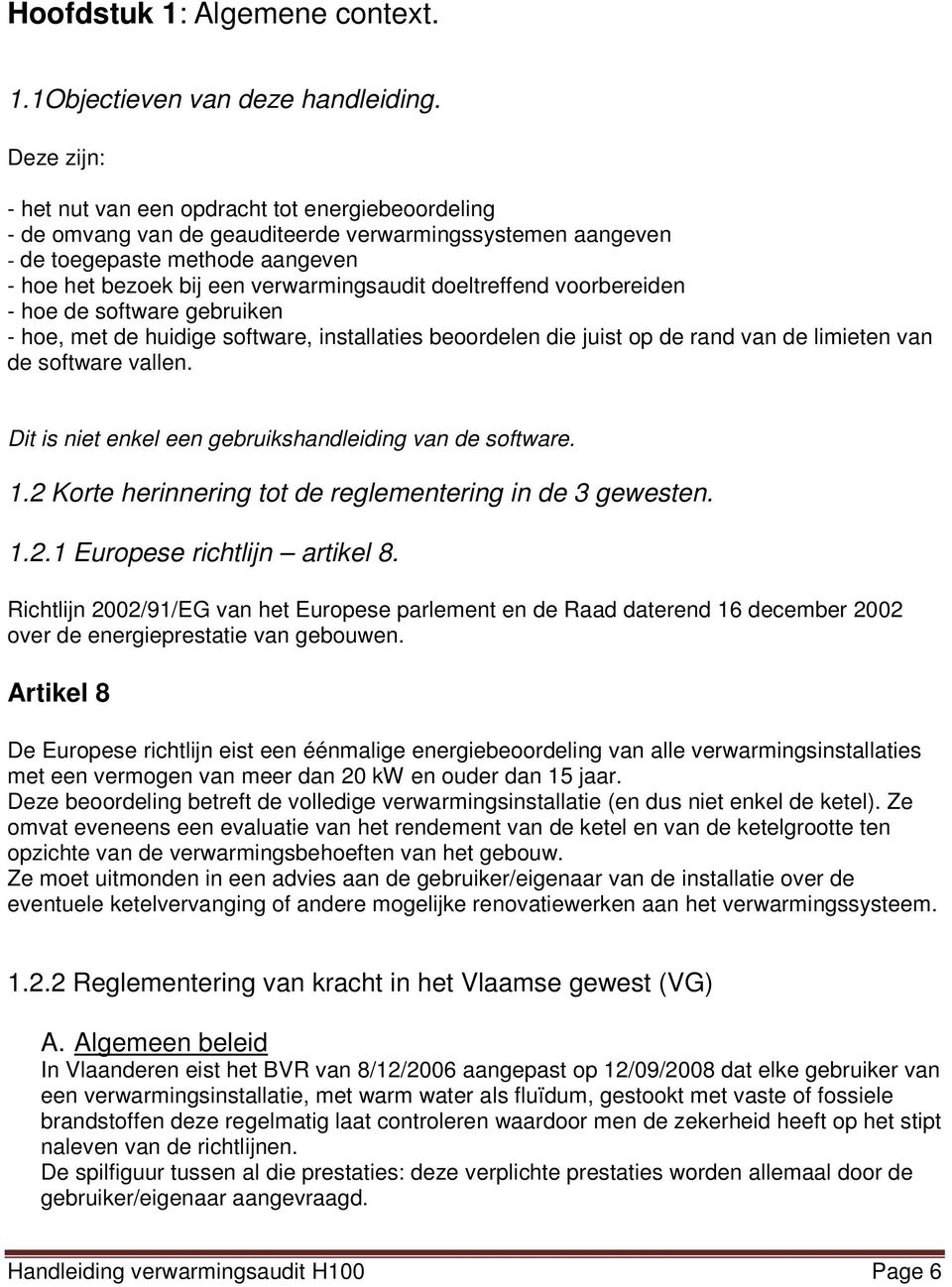 doeltreffend voorbereiden - hoe de software gebruiken - hoe, met de huidige software, installaties beoordelen die juist op de rand van de limieten van de software vallen.