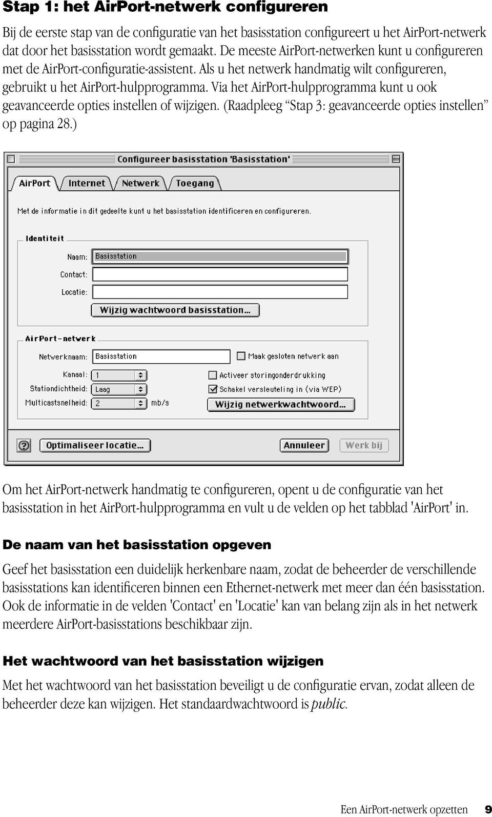 Via het AirPort-hulpprogramma kunt u ook geavanceerde opties instellen of wijzigen. (Raadpleeg Stap 3: geavanceerde opties instellen op pagina 28.