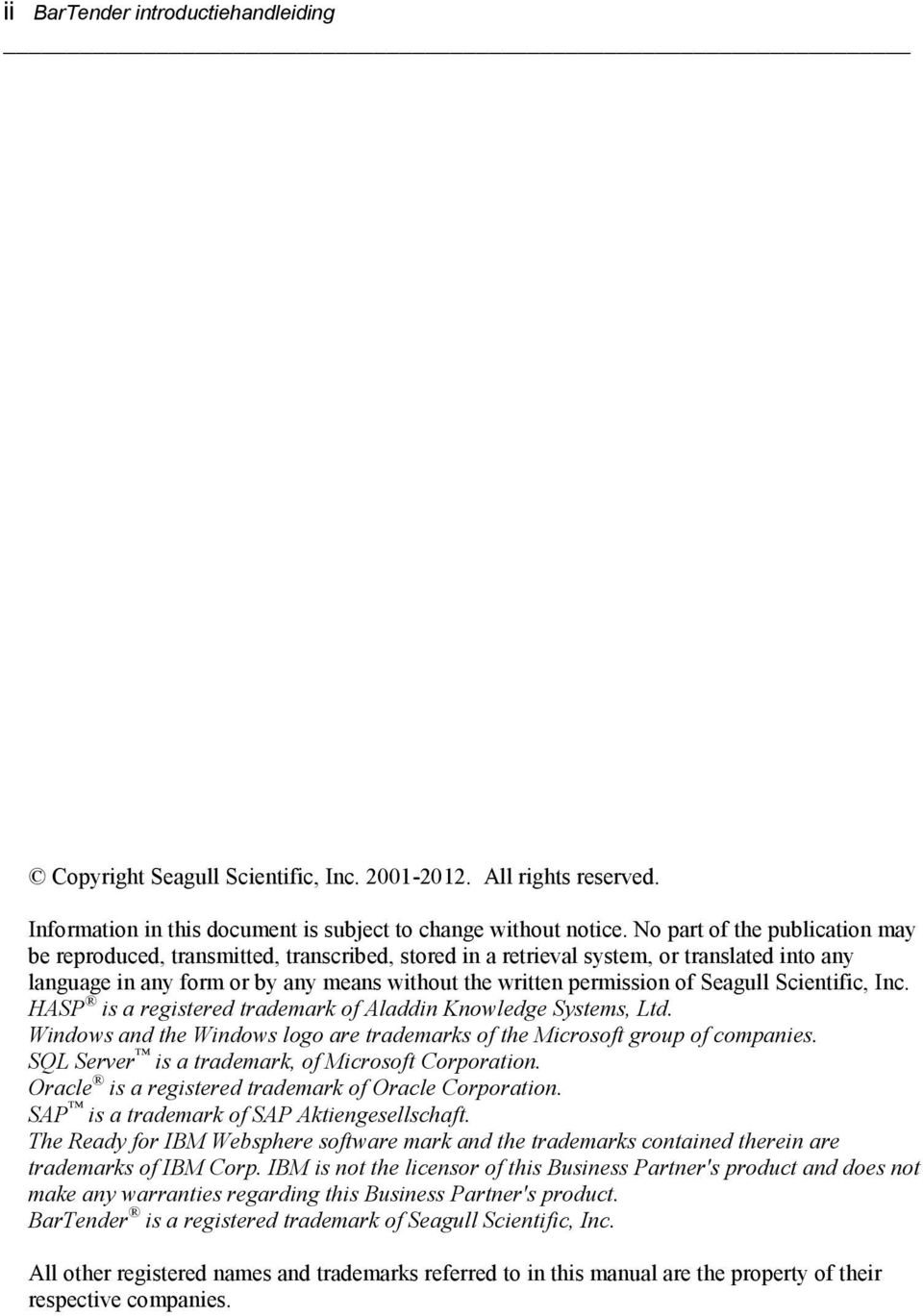 Seagull Scientific, Inc. HASP is a registered trademark of Aladdin Knowledge Systems, Ltd. Windows and the Windows logo are trademarks of the Microsoft group of companies.