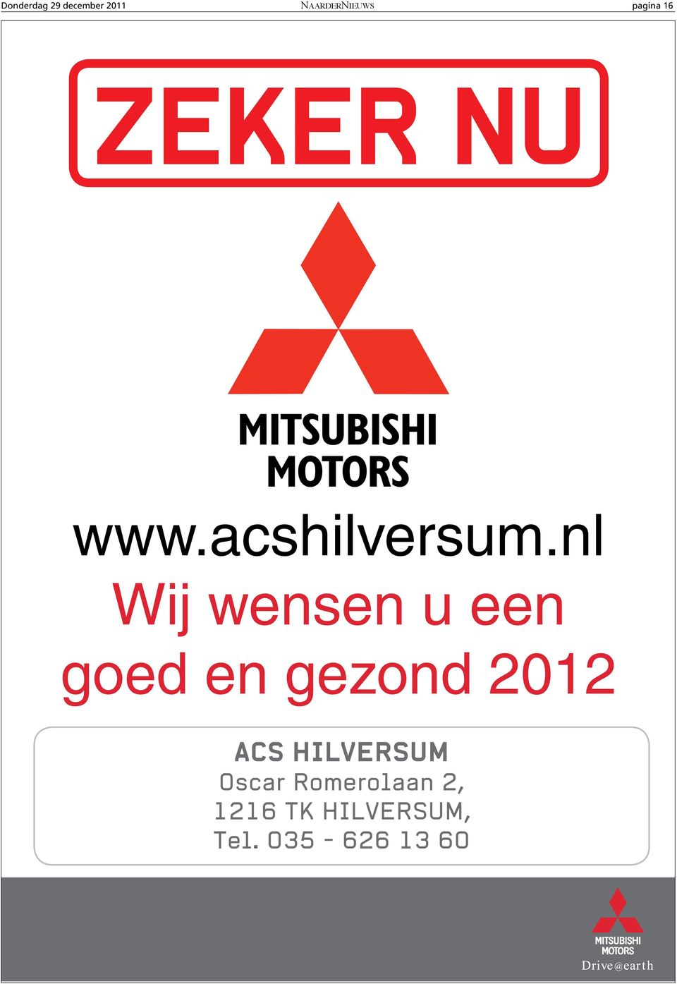 500,- Mitsubishi premie!* Mitsubishi premie!* Nu vanaf 17.499,-* Nu vanaf 17.499,-* MITSUBISHI MOTORS www.acshilversum.