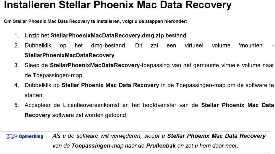 Sleep de StellarPhoenixMacDataRecovery-toepassing van het gemounte virtuele volume naar de Toepassingen-map. 4.