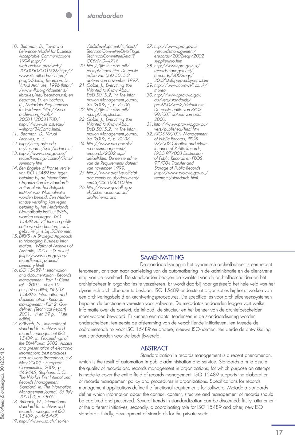 org/web/ 20001120081700/ http://www.sis.pitt.edu/ ~nhprc/bacartic.html). 11. Bearman, D., Virtual Archives, p. 5. 12. http://rcrg.dstc.edu. au/research/spirt/index.html 13. http://www.naa.gov.