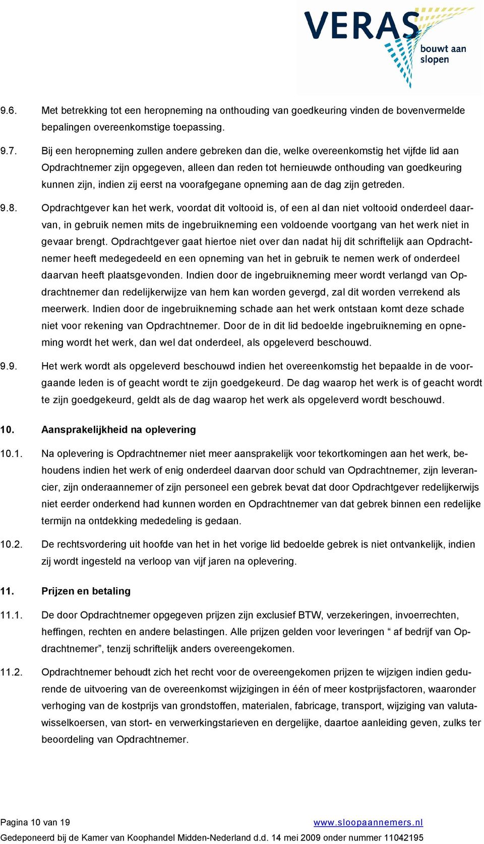 indien zij eerst na voorafgegane opneming aan de dag zijn getreden. 9.8.