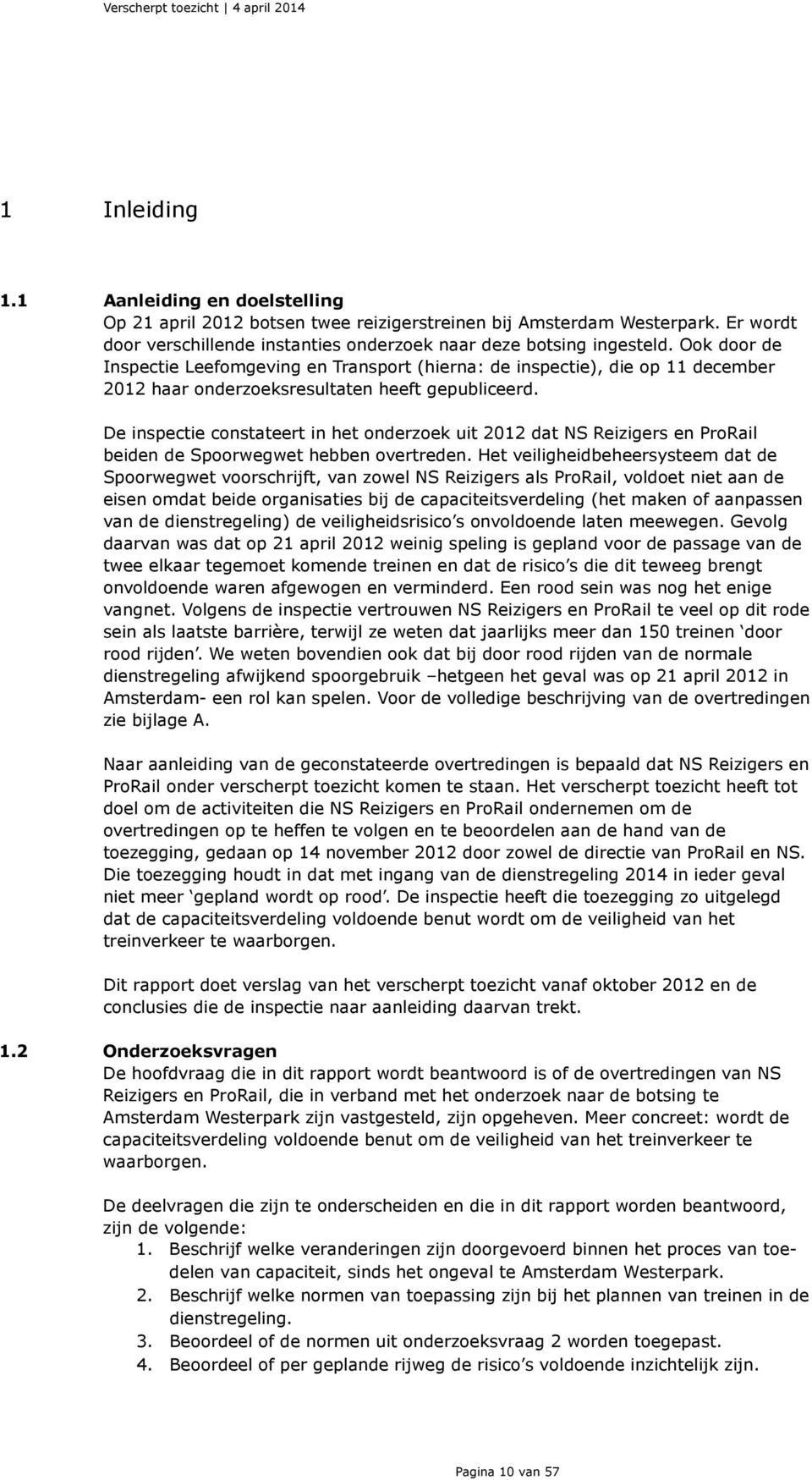 De inspectie constateert in het onderzoek uit 2012 dat NS Reizigers en ProRail beiden de Spoorwegwet hebben overtreden.