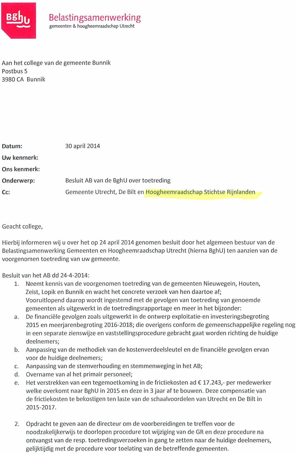 Hierbij informeren wij u over het op 24 april 2014 genomen besluit door het algemeen bestuur van de Belastingsamenwerking Gemeenten en Hoogheemraadschap Utrecht (hierna BghU) ten aanzien van de