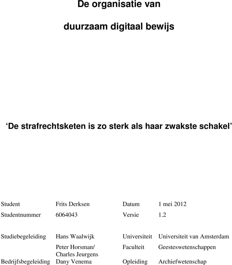 2 Studiebegeleiding Hans Waalwijk Universiteit Universiteit van Amsterdam Peter Horsman/