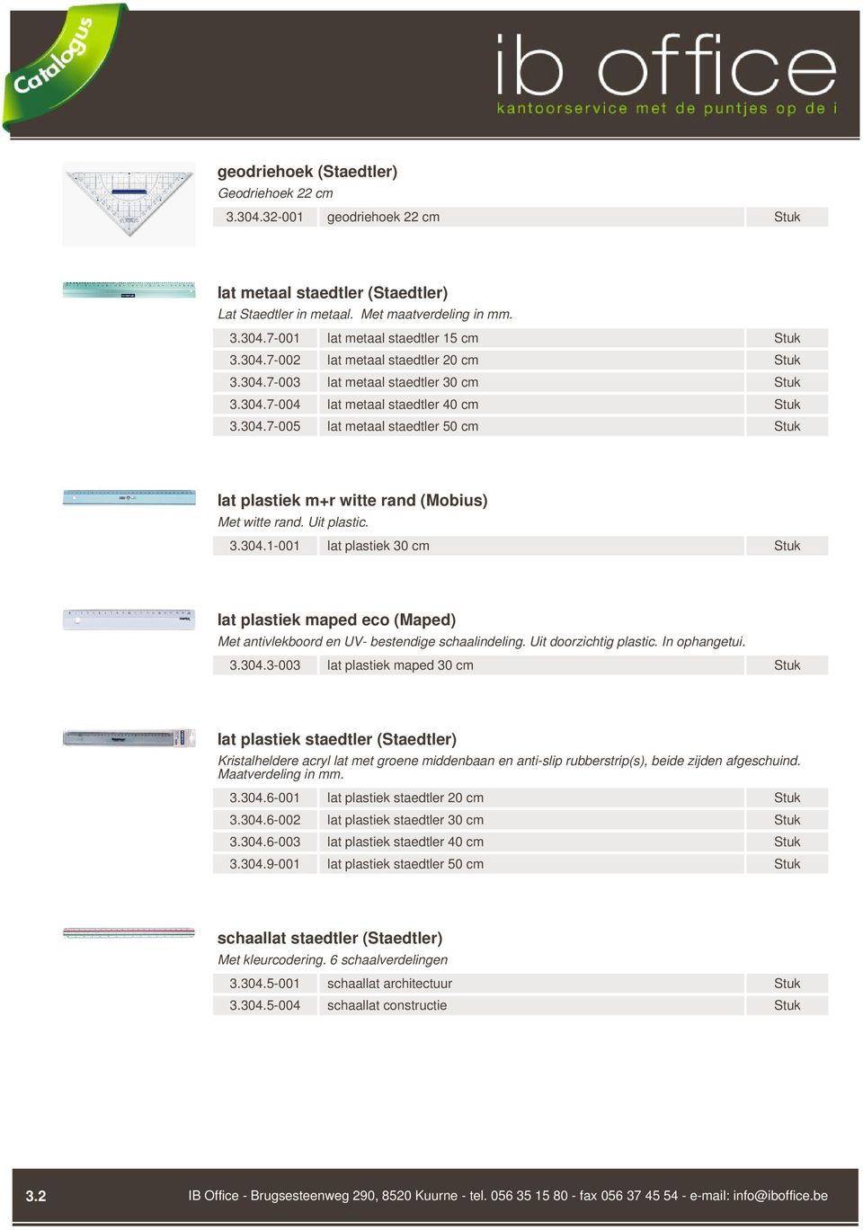 Uit plastic. 3.304.1-001 lat plastiek 30 cm Stuk lat plastiek maped eco (Maped) Met antivlekboord en UV- bestendige schaalindeling. Uit doorzichtig plastic. In ophangetui. 3.304.3-003 lat plastiek maped 30 cm Stuk lat plastiek staedtler (Staedtler) Kristalheldere acryl lat met groene middenbaan en anti-slip rubberstrip(s), beide zijden afgeschuind.