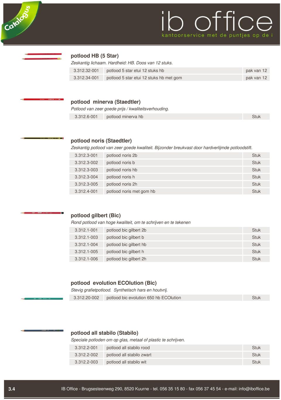 Bijzonder breukvast door hardverlijmde potloodstift. 3.312.3-001 potlood noris 2b Stuk 3.312.3-002 potlood noris b Stuk 3.312.3-003 potlood noris hb Stuk 3.312.3-004 potlood noris h Stuk 3.312.3-005 potlood noris 2h Stuk 3.