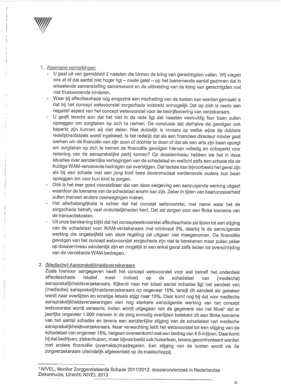 op het toenemende aantal gezinnen dat in 5, Ziekenhuize, Utrecht: NIVEL 2013 - Uit - U 1 NIVEL, Monitor Zorggerelateerde Schade 2011/2012: dossieronderzoek in Nederlandse affectieschade relatief meer