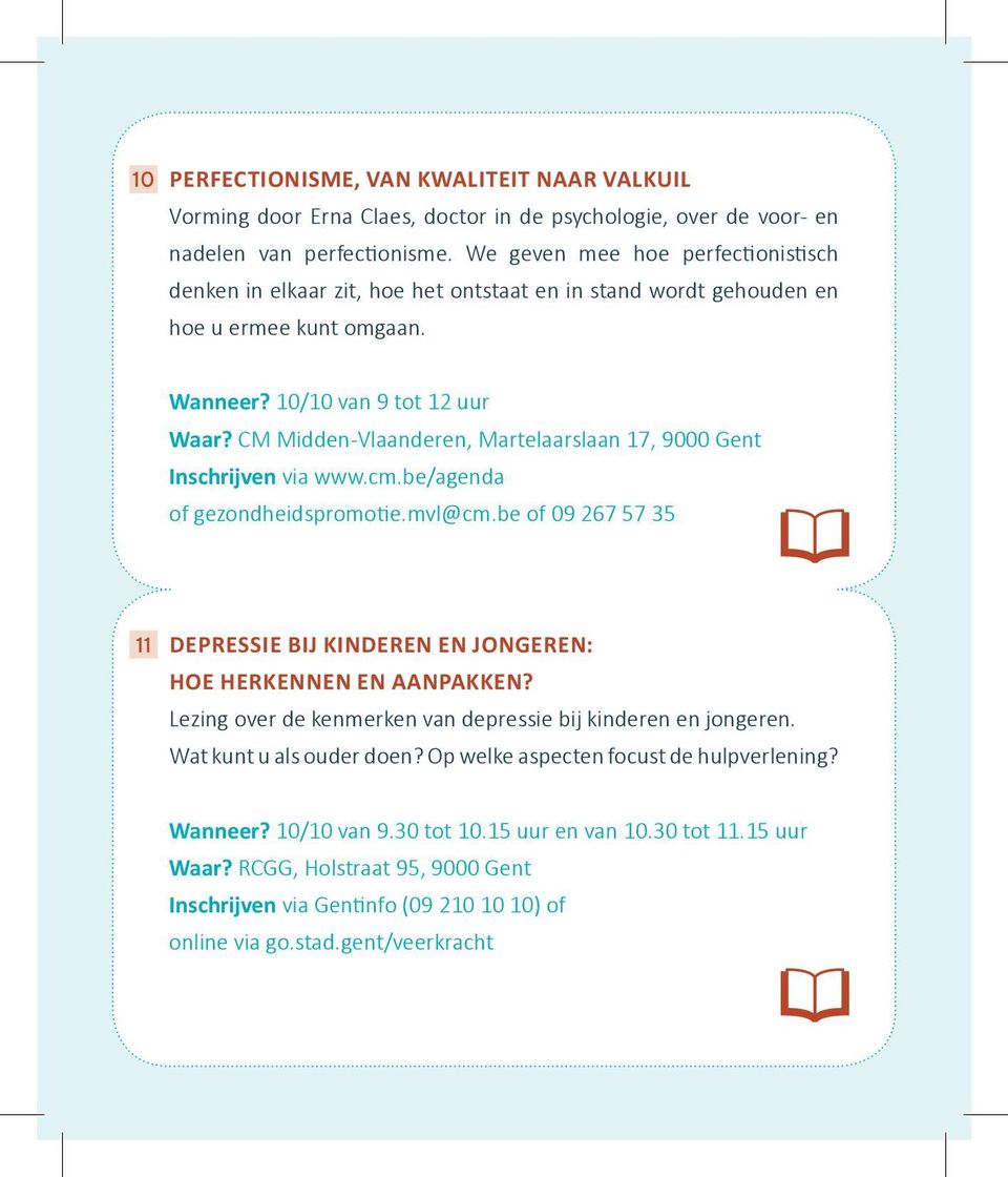 CM Midden-Vlaanderen, Martelaarslaan 17, 9000 Gent Inschrijven via www.cm.be/agenda of gezondheidspromotie.mvl@cm.