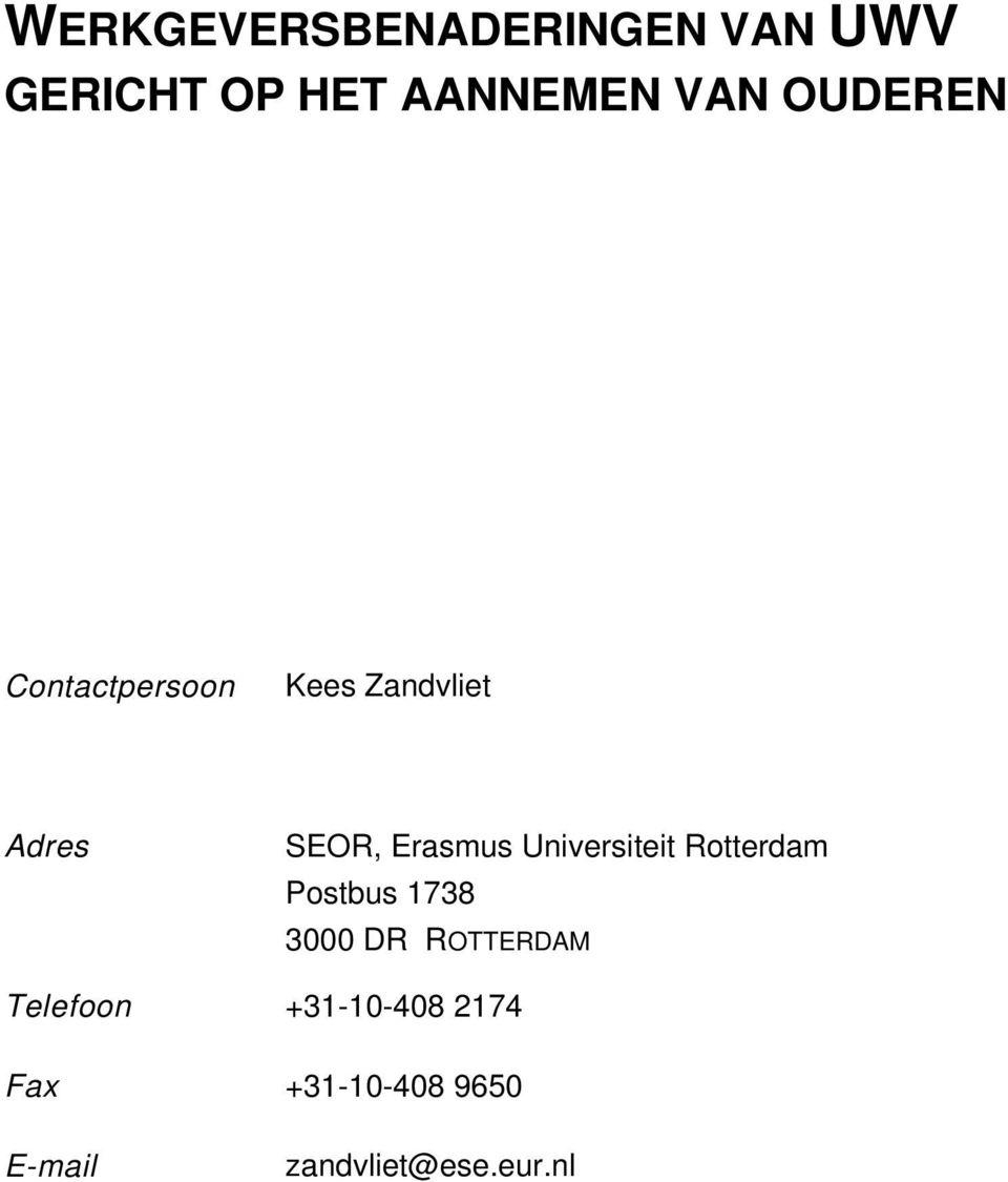 Universiteit Rotterdam Postbus 1738 3000 DR ROTTERDAM