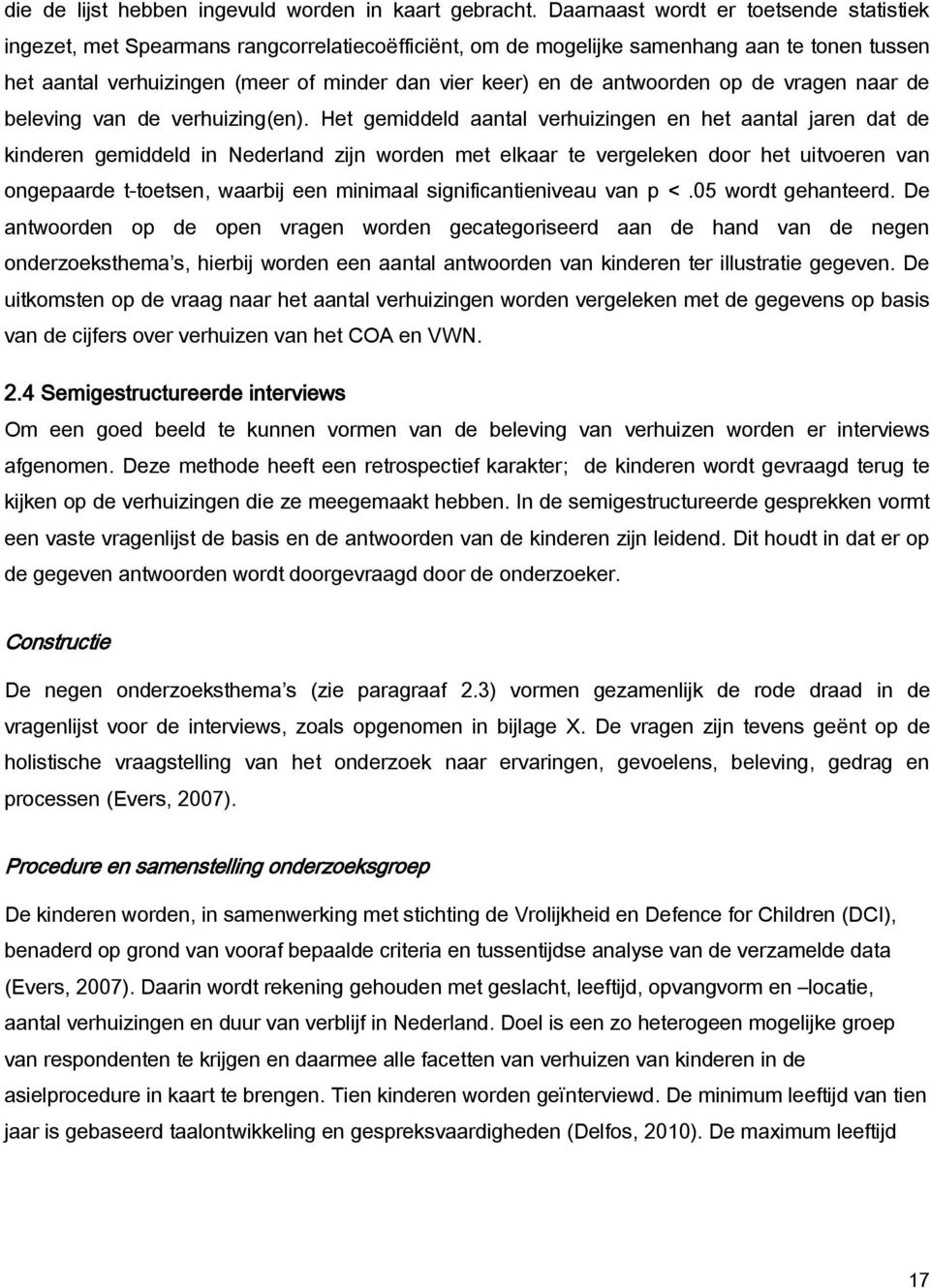 antwoorden op de vragen naar de beleving van de verhuizing(en).