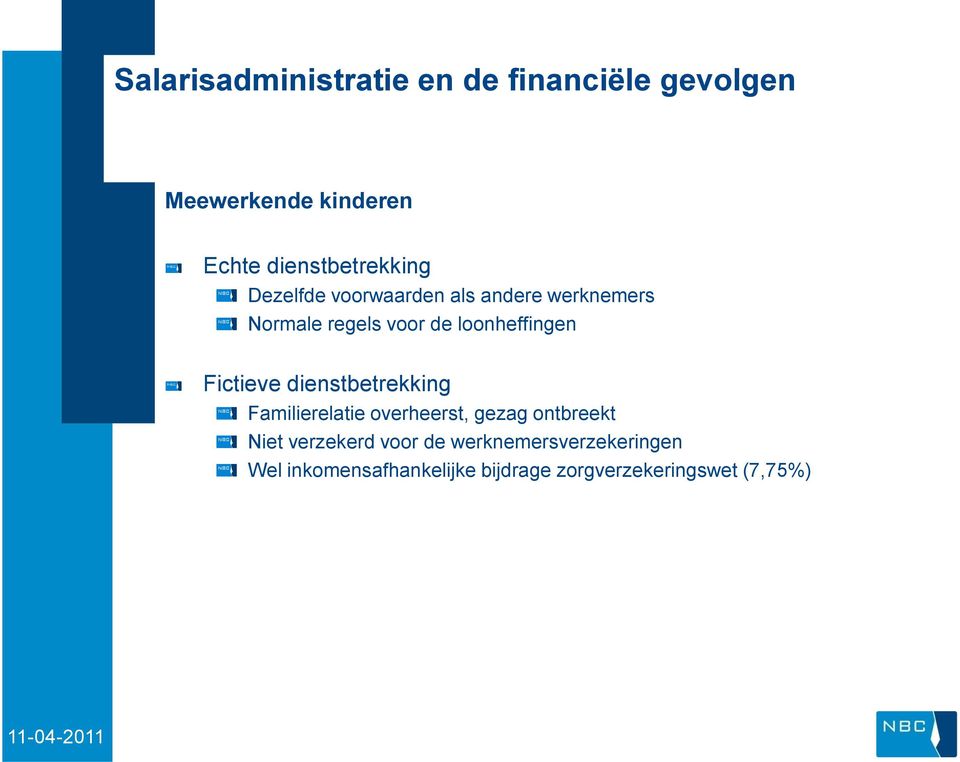 loonheffingen Fictieve dienstbetrekking Familierelatie overheerst, gezag ontbreekt