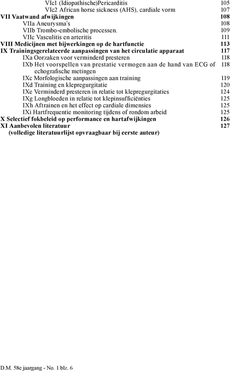 voorspellen van prestatie vermogen aan de hand van ECG of echografische metingen IXc Morfologische aanpassingen aan training IXd Training en klepregurgitatie IXe Verminderd presteren in relatie tot