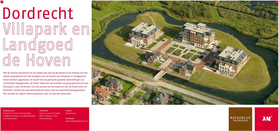 Circa 85 procent van de bewoners van De Hoven komt uit Dordrecht. Dankzij die dynamiek heeft de totale stad een kwaliteitssprong gemaakt.