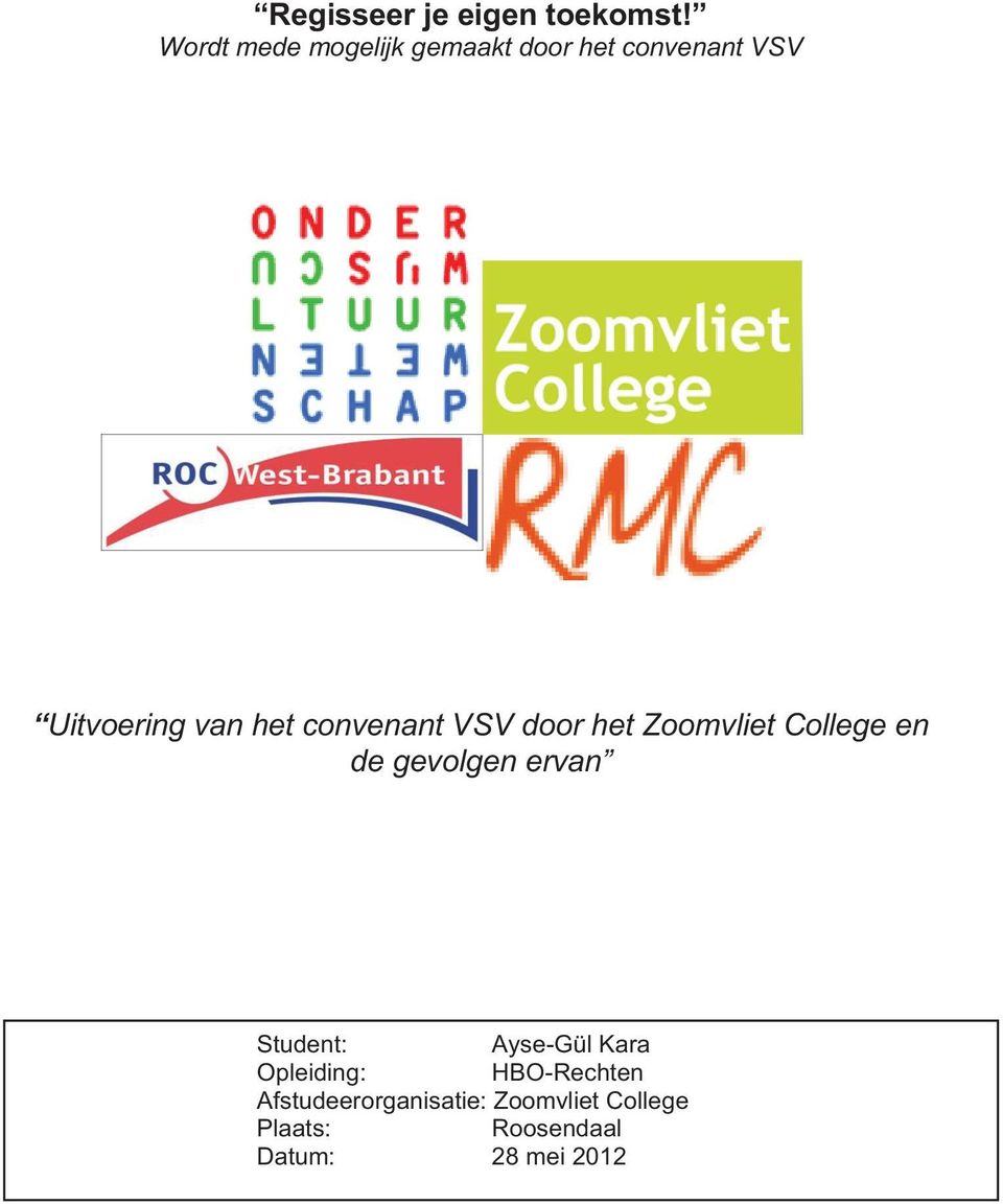 convenant VSV door het Zoomvliet College en de gevolgen ervan Student: