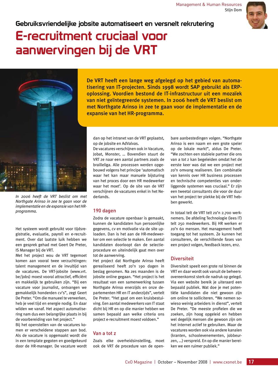 In 2006 heeft de VRT beslist om met Northgate Arinso in zee te gaan voor de implementatie en de expansie van het HR-programma.