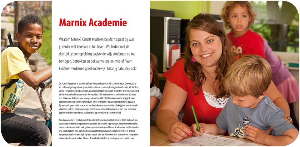 De Marnix Academie in Utrecht (vijftien minuten lopen van NS-station Utrecht Overvecht) is als zelfstandige hogeschool gespecialiseerd in de Lerarenopleiding basisonderwijs.