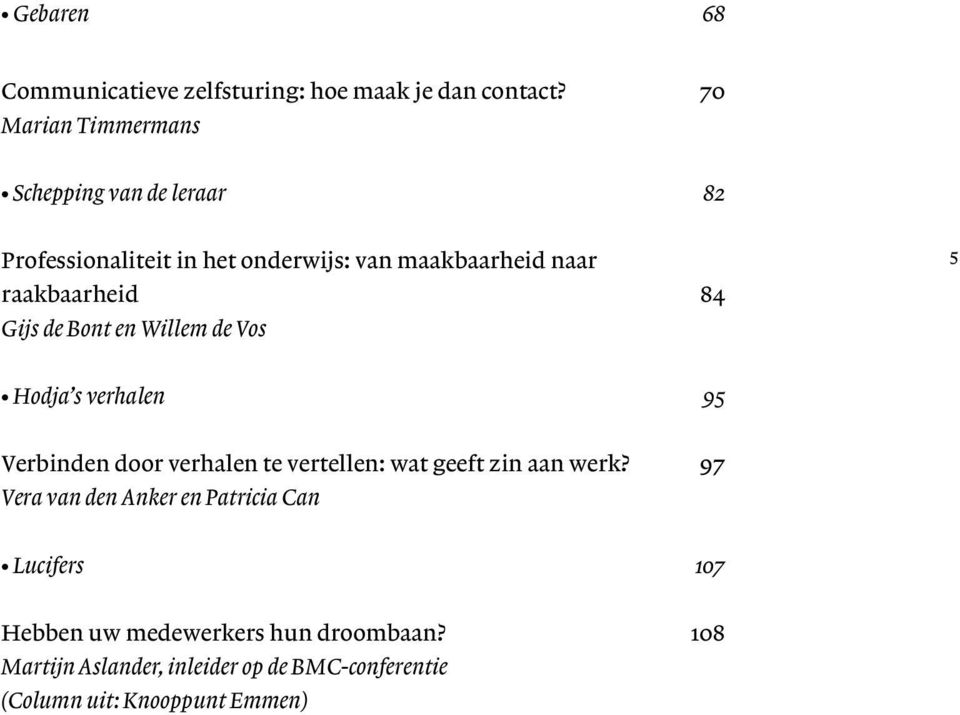 raakbaarheid 84 Gijs de Bont en Willem de Vos 5 Hodja s verhalen 95 Verbinden door verhalen te vertellen: wat geeft