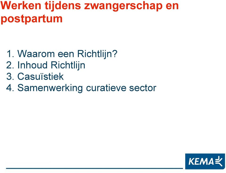 Waarom een Richtlijn? 2.