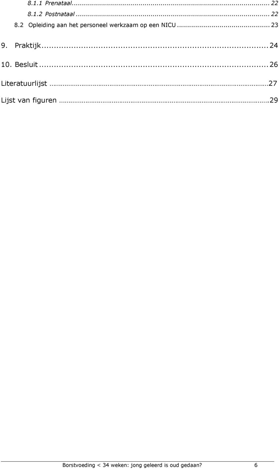 2 Opleiding aan het personeel werkzaam op een NICU... 23 9.