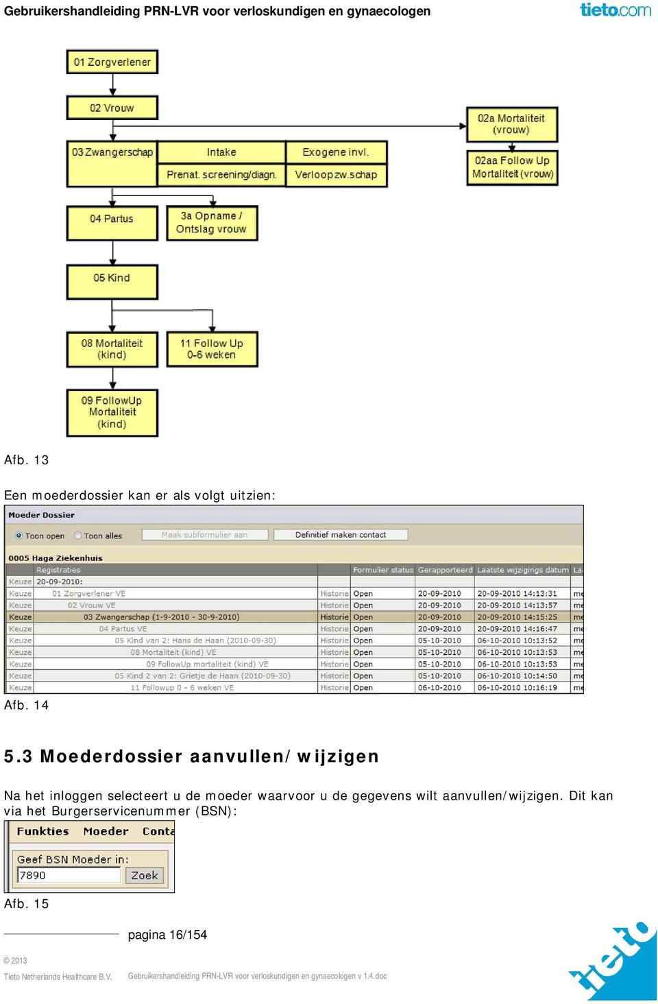 u de moeder waarvoor u de gegevens wilt aanvullen/wijzigen.