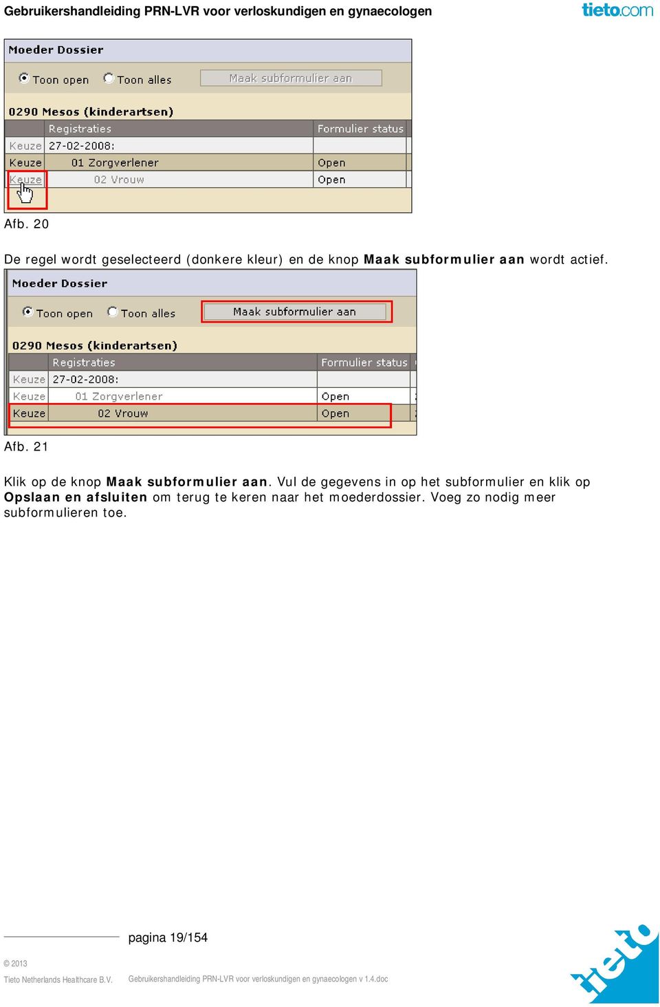 Vul de gegevens in op het subformulier en klik op Opslaan en afsluiten om