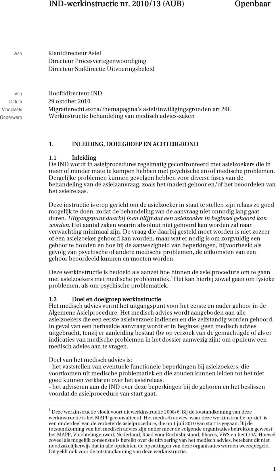 extra/themapagina s asiel/inwilligingsgronden art 29C låçéêïéêé Werkinstructie behandeling van medisch advies-zaken 1. INLEIDING, DOELGROEP EN ACHTERGROND 1.