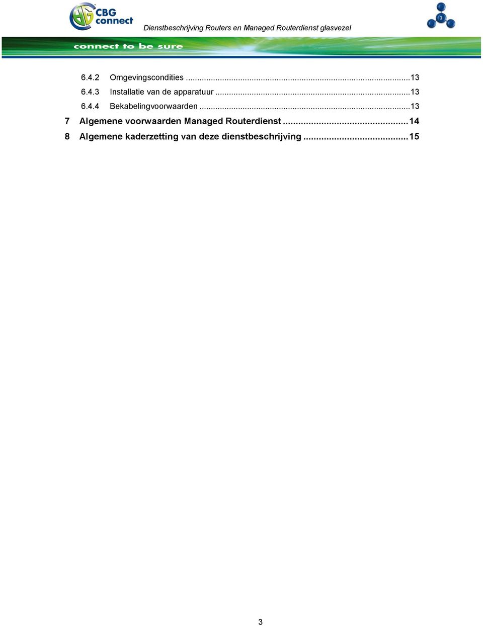 .. 13 7 Algemene voorwaarden Managed Routerdienst.