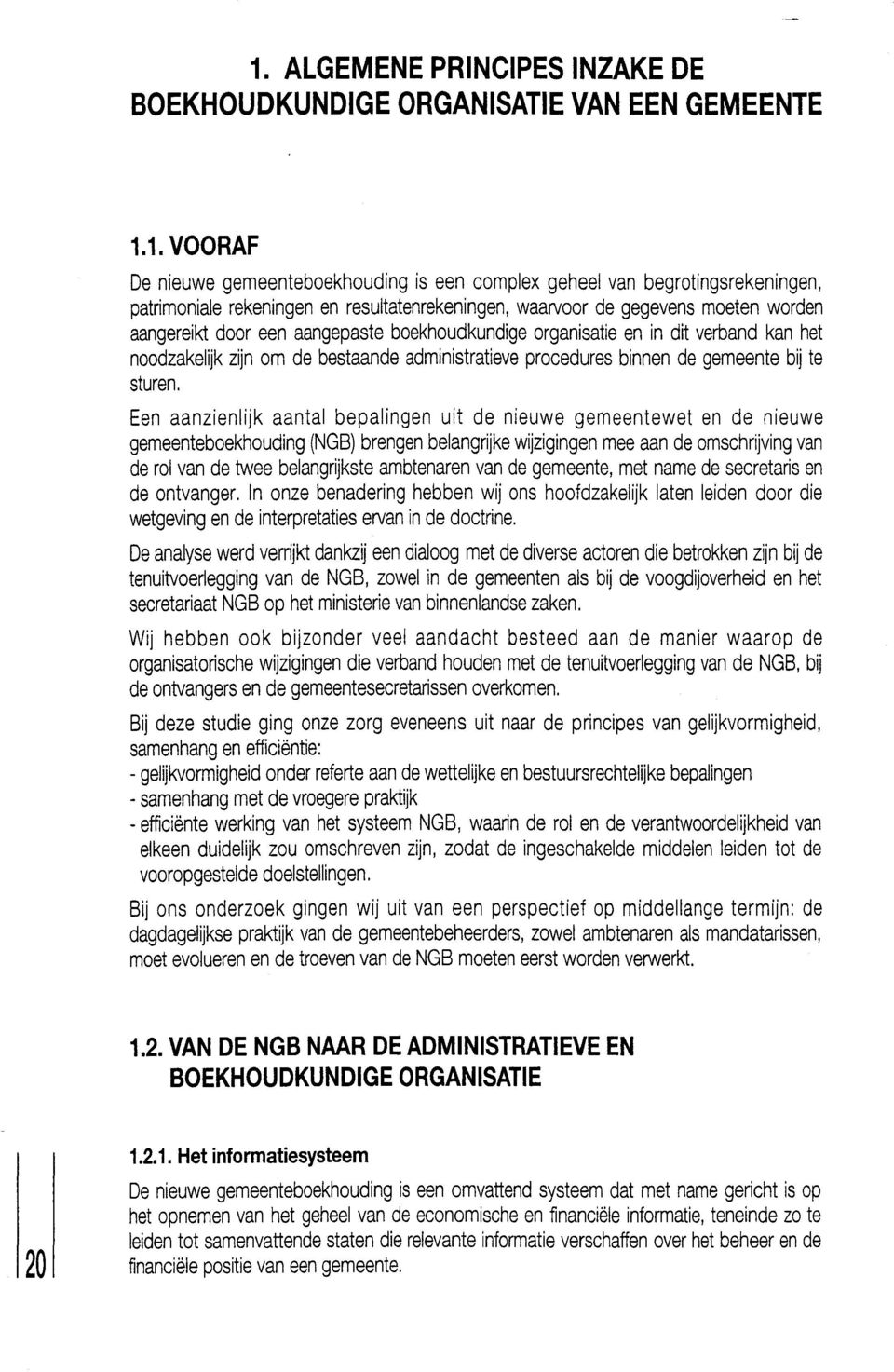 procedures binnen de gemeente bij te sturen.