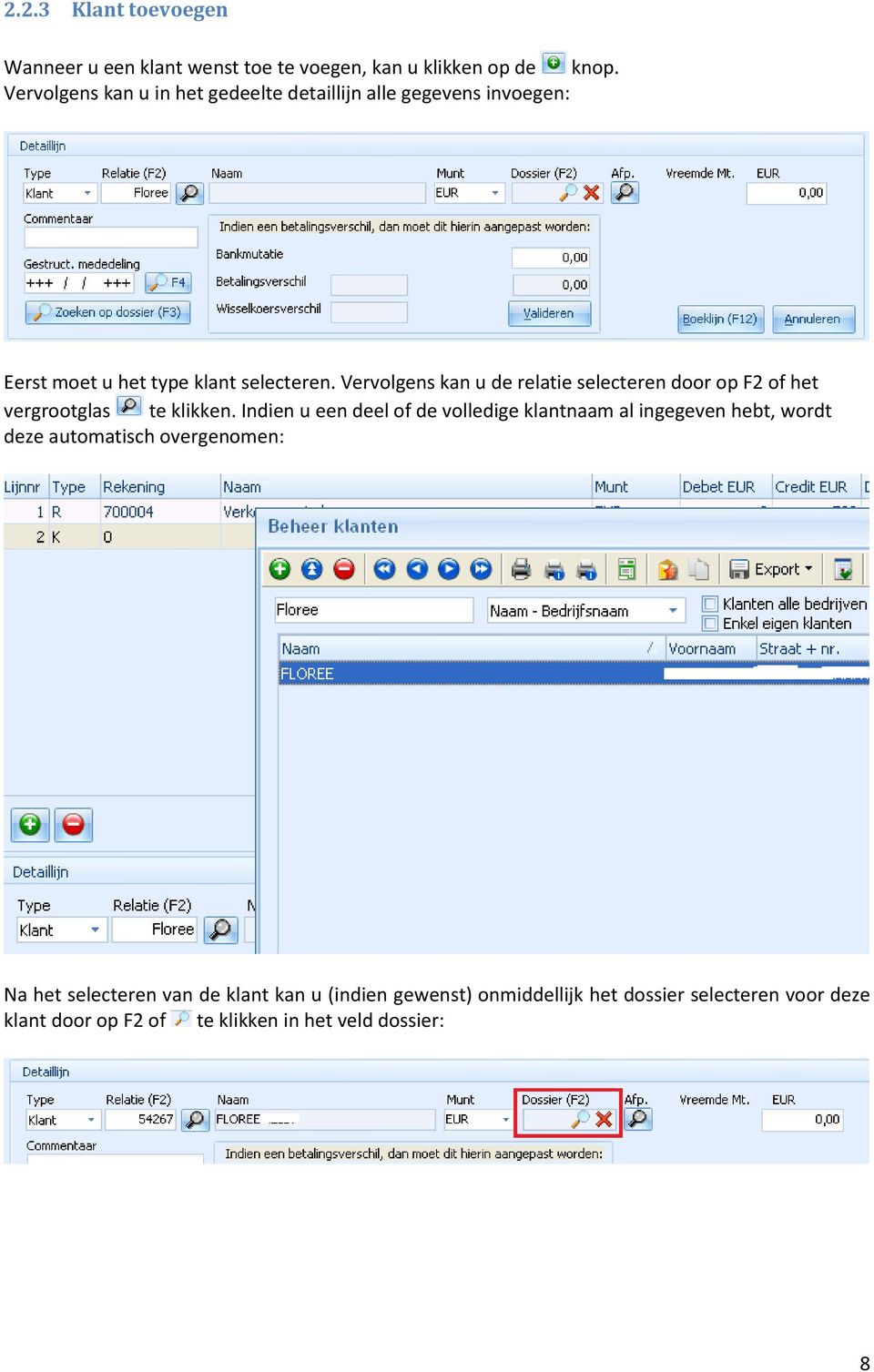 Vervolgens kan u de relatie selecteren door op F2 of het vergrootglas te klikken.