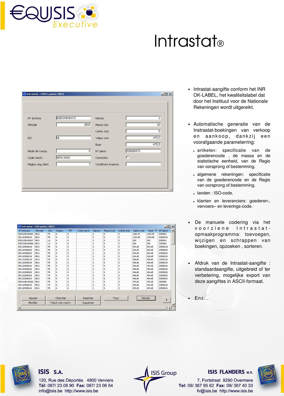 statistische eenheid, van de Regio van oorsprong of bestemming. algemene rekeningen: specificatie van de goederencode en de Regio van oorsprong of bestemming. landen : ISO-code.