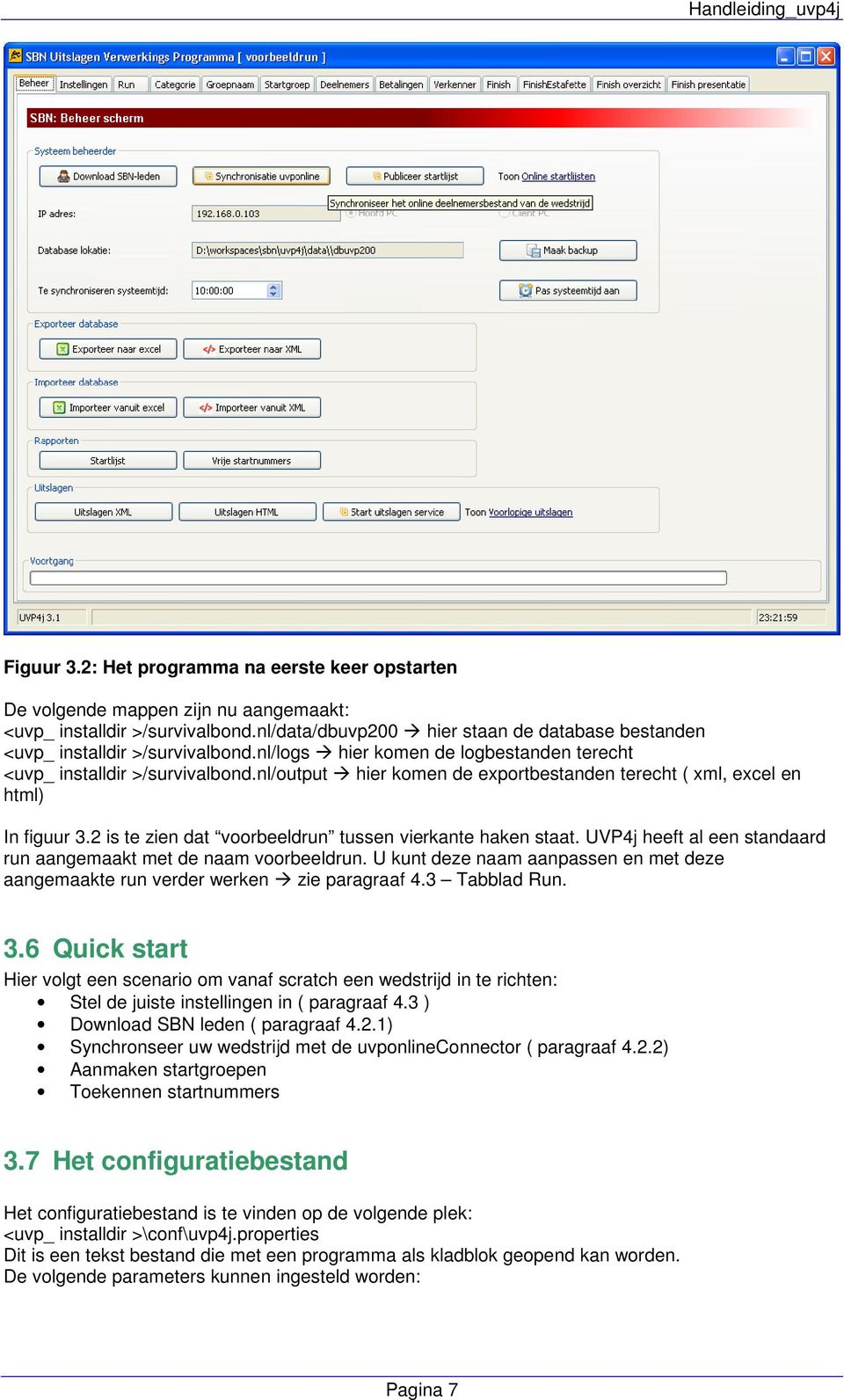 nl/output hier komen de exportbestanden terecht ( xml, excel en html) In figuur 3.2 is te zien dat voorbeeldrun tussen vierkante haken staat.