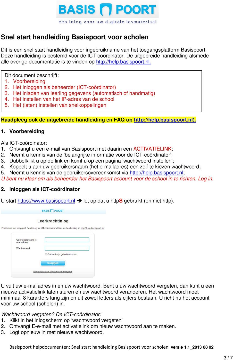 Het inladen van leerling gegevens (automatisch of handmatig) 4. Het instellen van het IP-adres van de school 5.