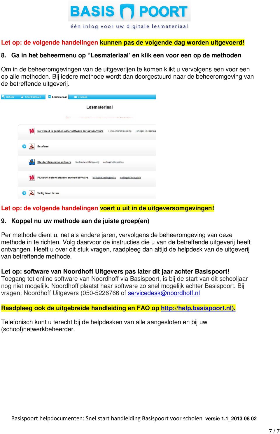 Bij iedere methode wordt dan doorgestuurd naar de beheeromgeving van de betreffende uitgeverij. Let op: de volgende handelingen voert u uit in de uitgeversomgevingen! 9.