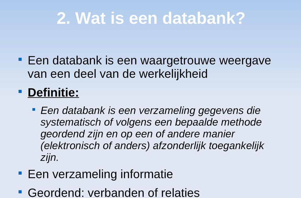 Een databank is een verzameling gegevens die systematisch of volgens een bepaalde methode