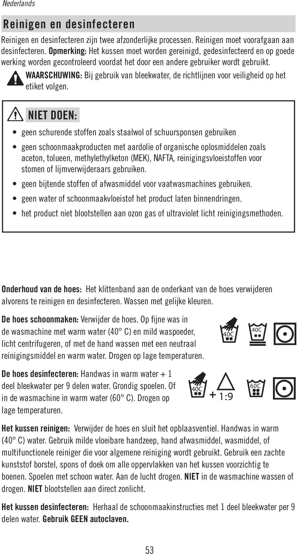 WAARSCHUWING: Bij gebruik van bleekwater, de richtlijnen voor veiligheid op het etiket volgen.