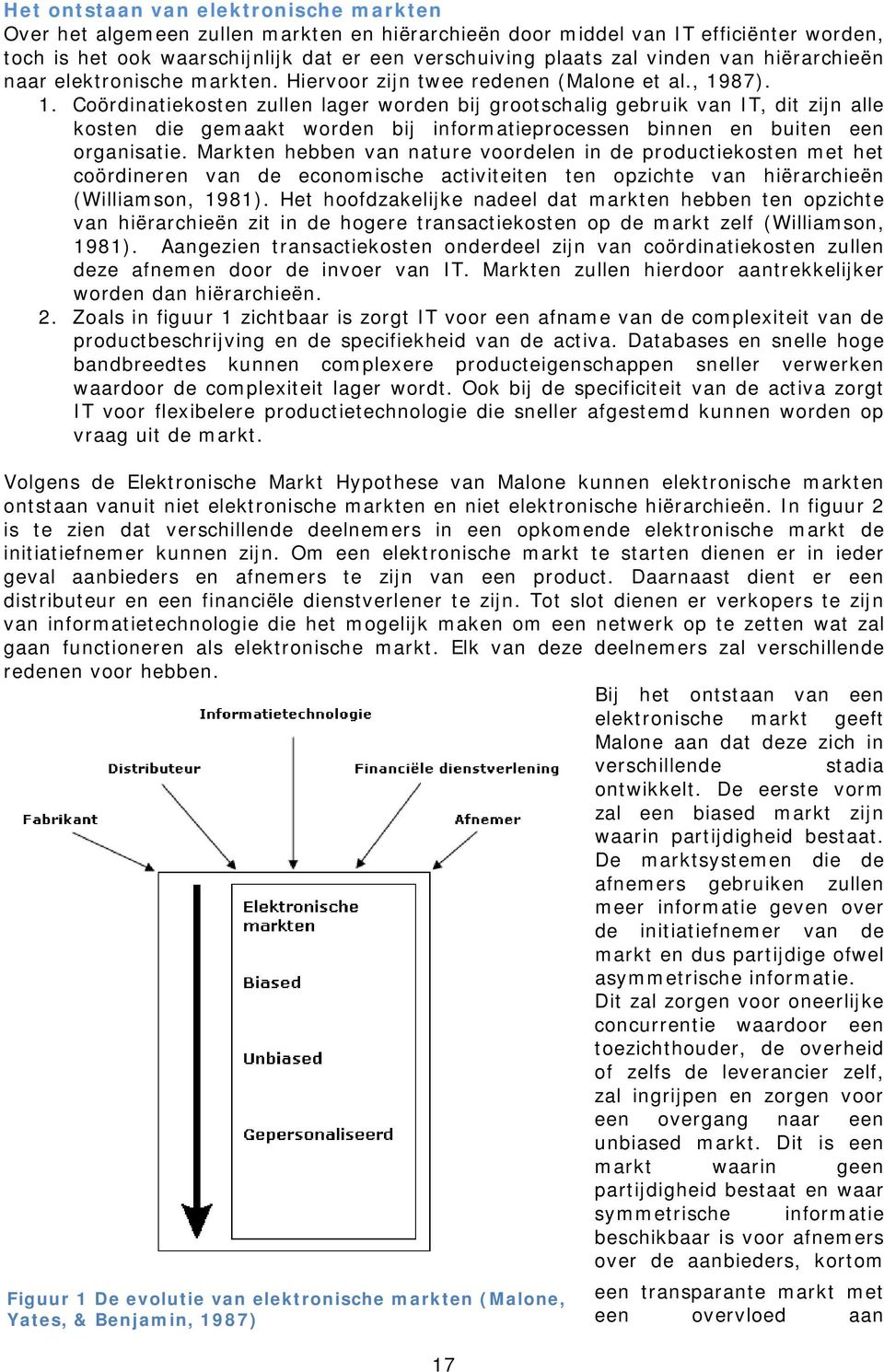 87). 1. Coördinatiekosten zullen lager worden bij grootschalig gebruik van IT, dit zijn alle kosten die gemaakt worden bij informatieprocessen binnen en buiten een organisatie.