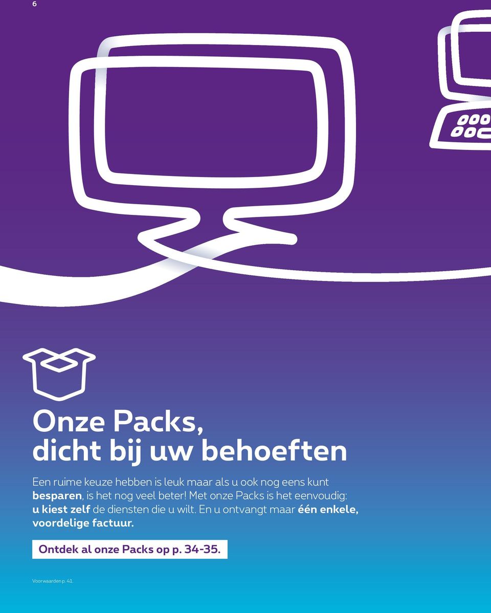 Met onze Packs is het eenvoudig: u kiest zelf de diensten die u wilt.