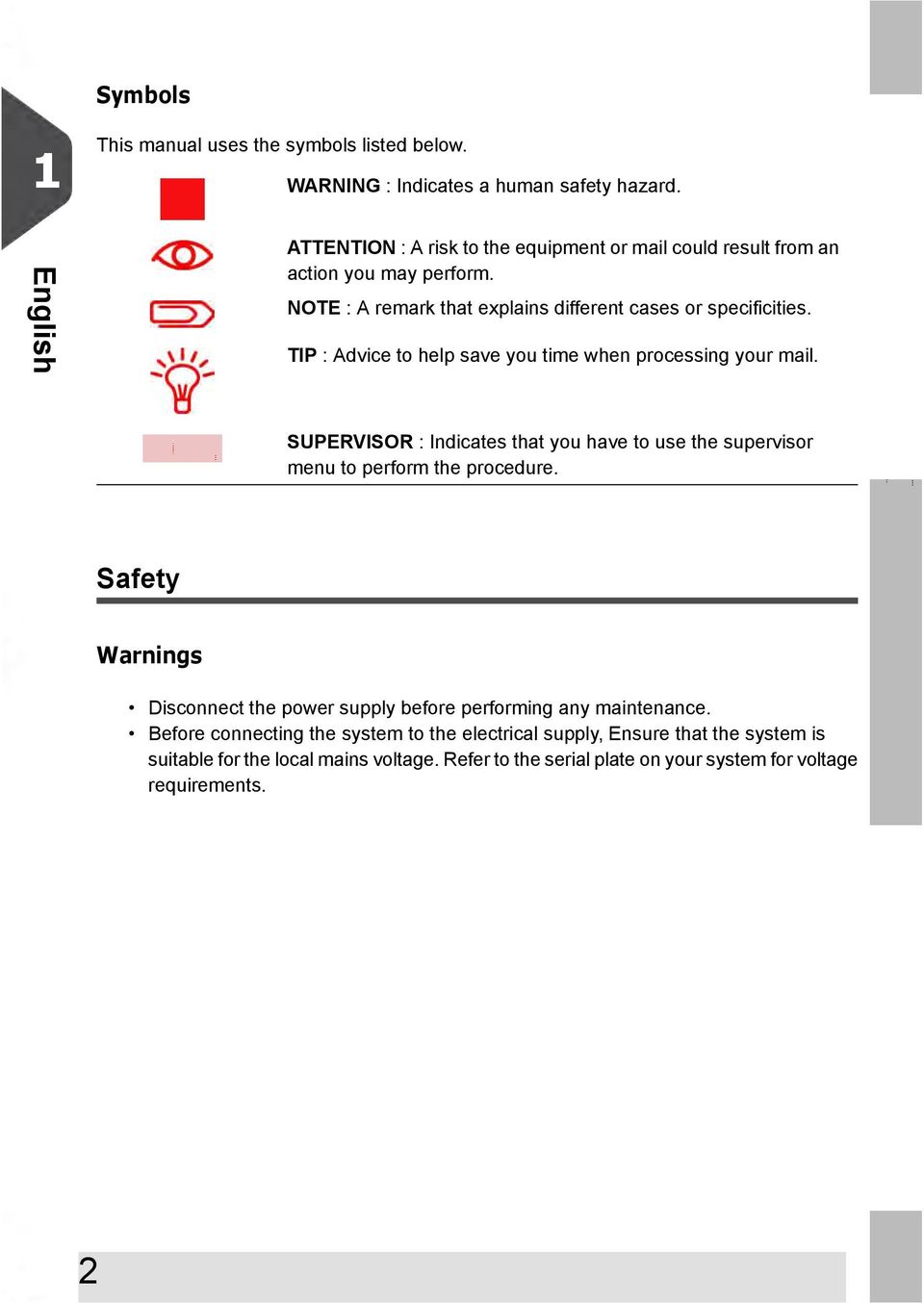 TIP : Advice to help save you time when processing your mail. SUPERVISOR : Indicates that you have to use the supervisor menu to perform the procedure.