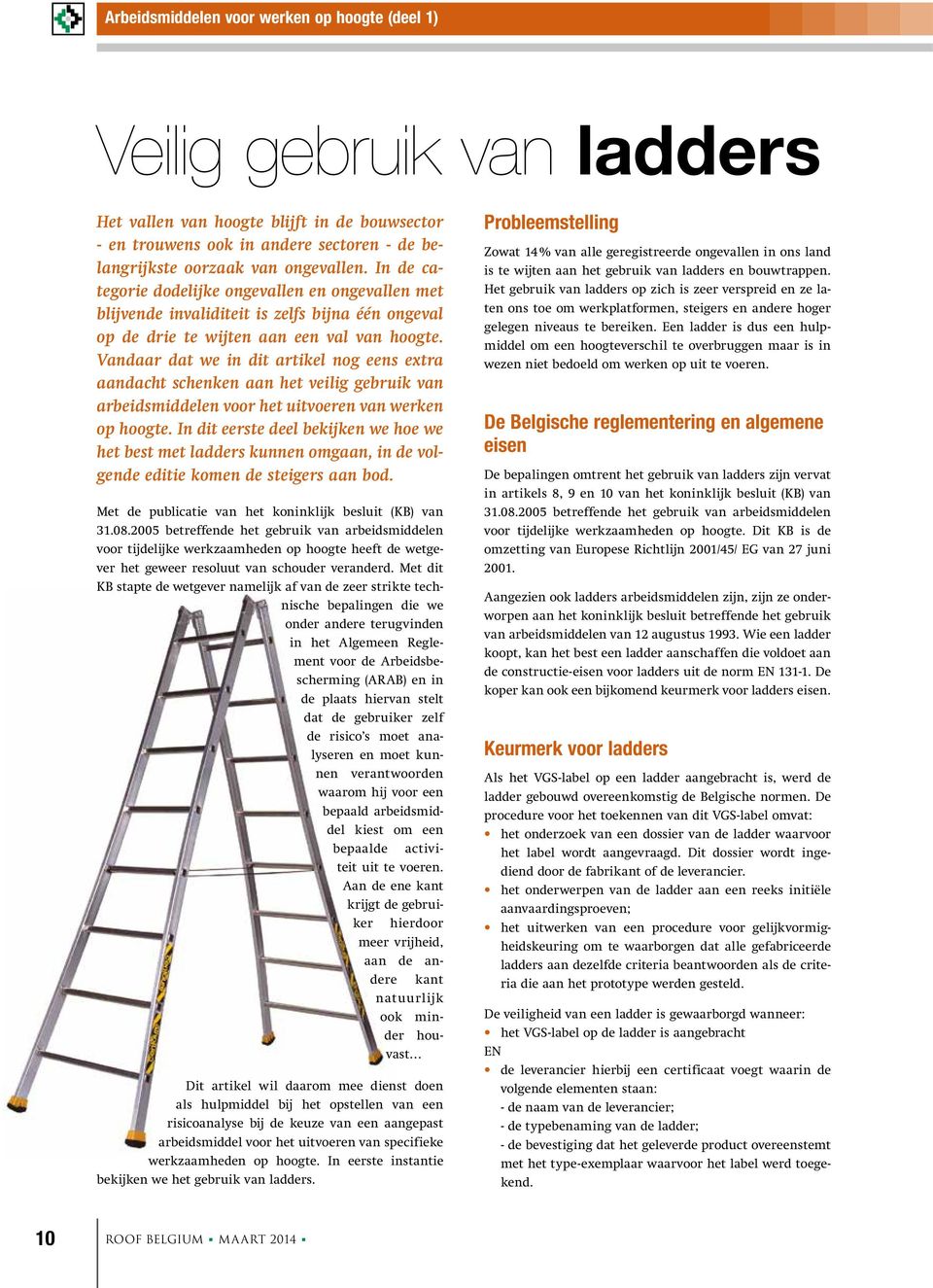 Vandaar dat we in dit artikel nog eens extra aandacht schenken aan het veilig gebruik van arbeidsmiddelen voor het uitvoeren van werken op hoogte.