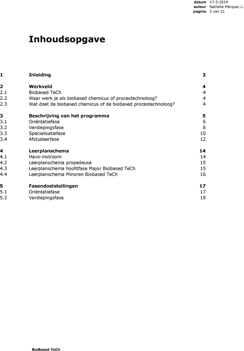 4 Afstudeerfase 1 4 Leerplanschema 14 4.1 Havo-instroom 14 4. Leerplanschema propedeuse 15 4.