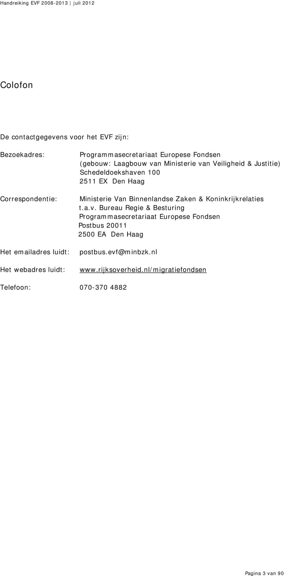 EX Den Haag Ministerie Van Binnenlandse Zaken & Koninkrijkrelaties t.a.v.